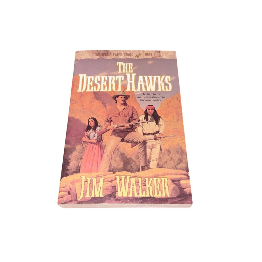 The Desert Hawks Wells Fargo Trail Book 5 Jim Walker Christian Fiction